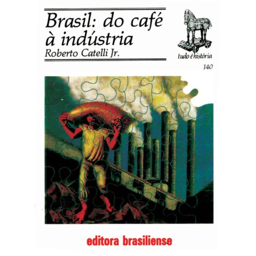 Brasil. Do Café - À Industria- Coleção Tudo É Historia 140 (Em Portuguese do Brasil) Books