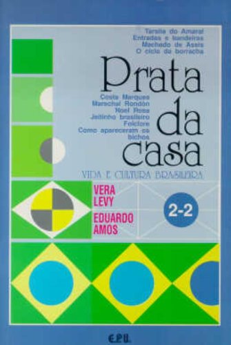 Prata da Casa / Volume 2-2: Tarsila do Amaral ¿ Entradas e bandeiras ¿ Machado de Assis ¿ O ciclo da borracha ¿ Costa Marques ¿ Mar... Foreign Languages ​​& Dictionaries