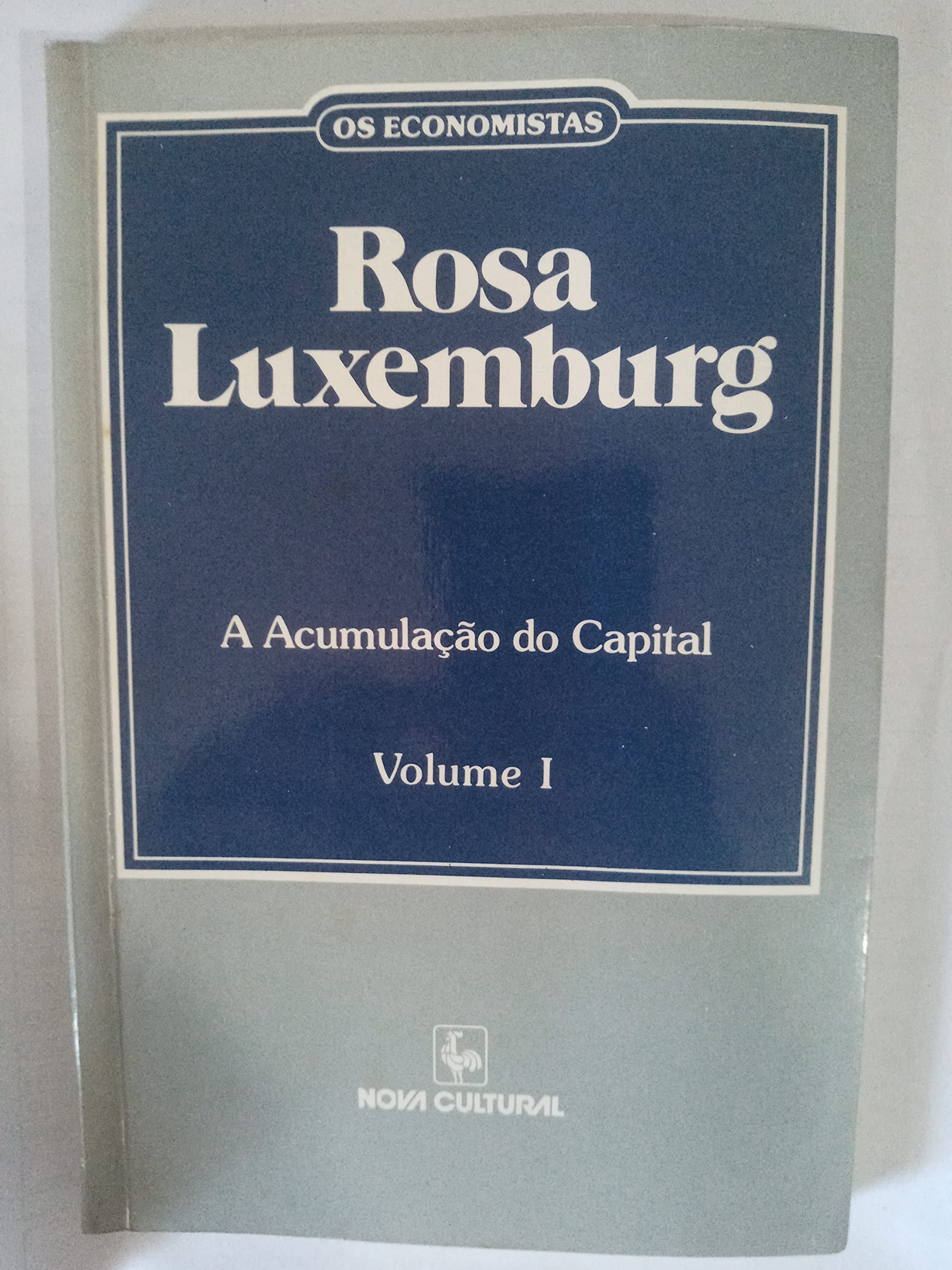 a acumulaco do capital 1 e 2 de rosa luxemburg pela nova cultural 1988 Ed. 1988 Books