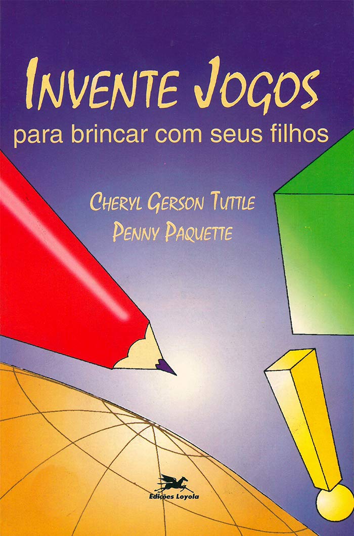 Invente Jogos Para Brincar Com Seus Filhos (Em Portuguese do Brasil) book