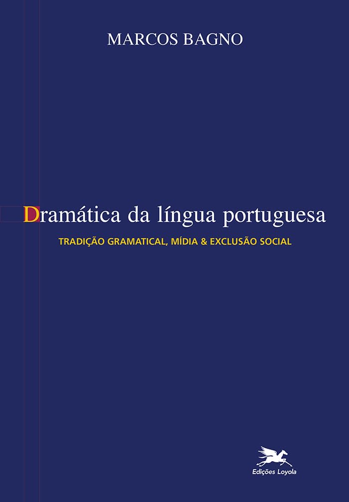 Dramática Da Língua Portuguesa. Tradição Gramatical, Mídia & Exclusão Social (Em Portuguese do Brasil) Books
