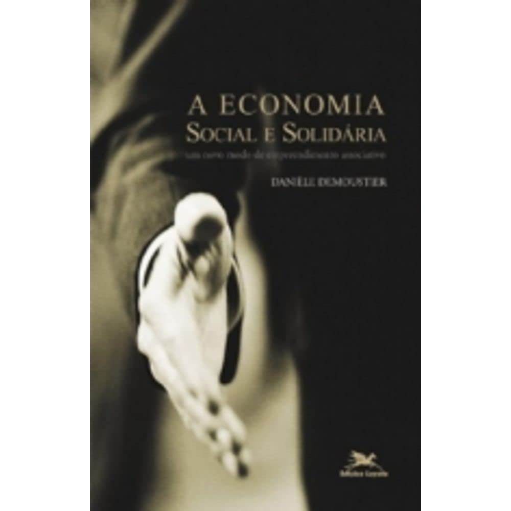 A Economia Social e Solidária. Um Novo Modo de Empreendimento Associativo (Em Portuguese do Brasil) book