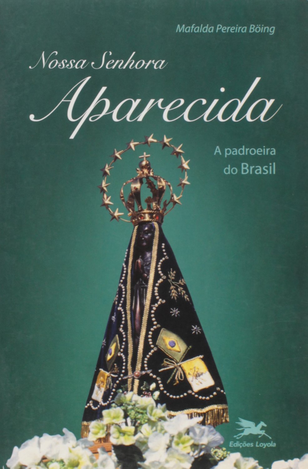 Nossa Senhora Aparecida. A Padroeira Do Brasil (Em Portuguese do Brasil) Books