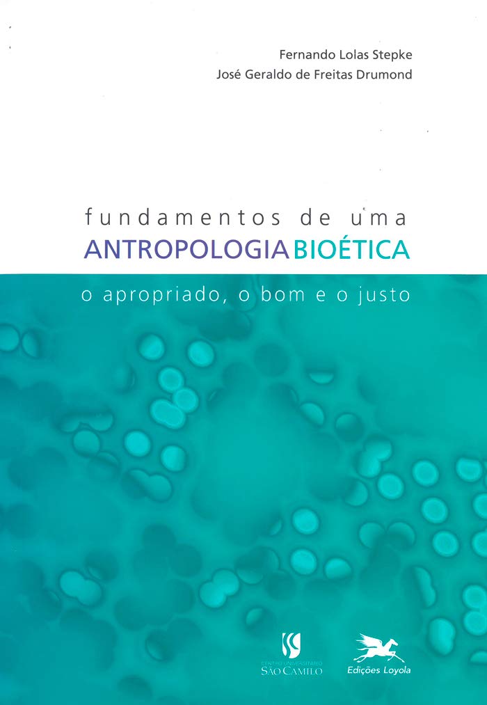 Fundamentos De Uma Antropologia Bioética. O Apropriado, O Bom E O Justo (Em Portuguese do Brasil) Books