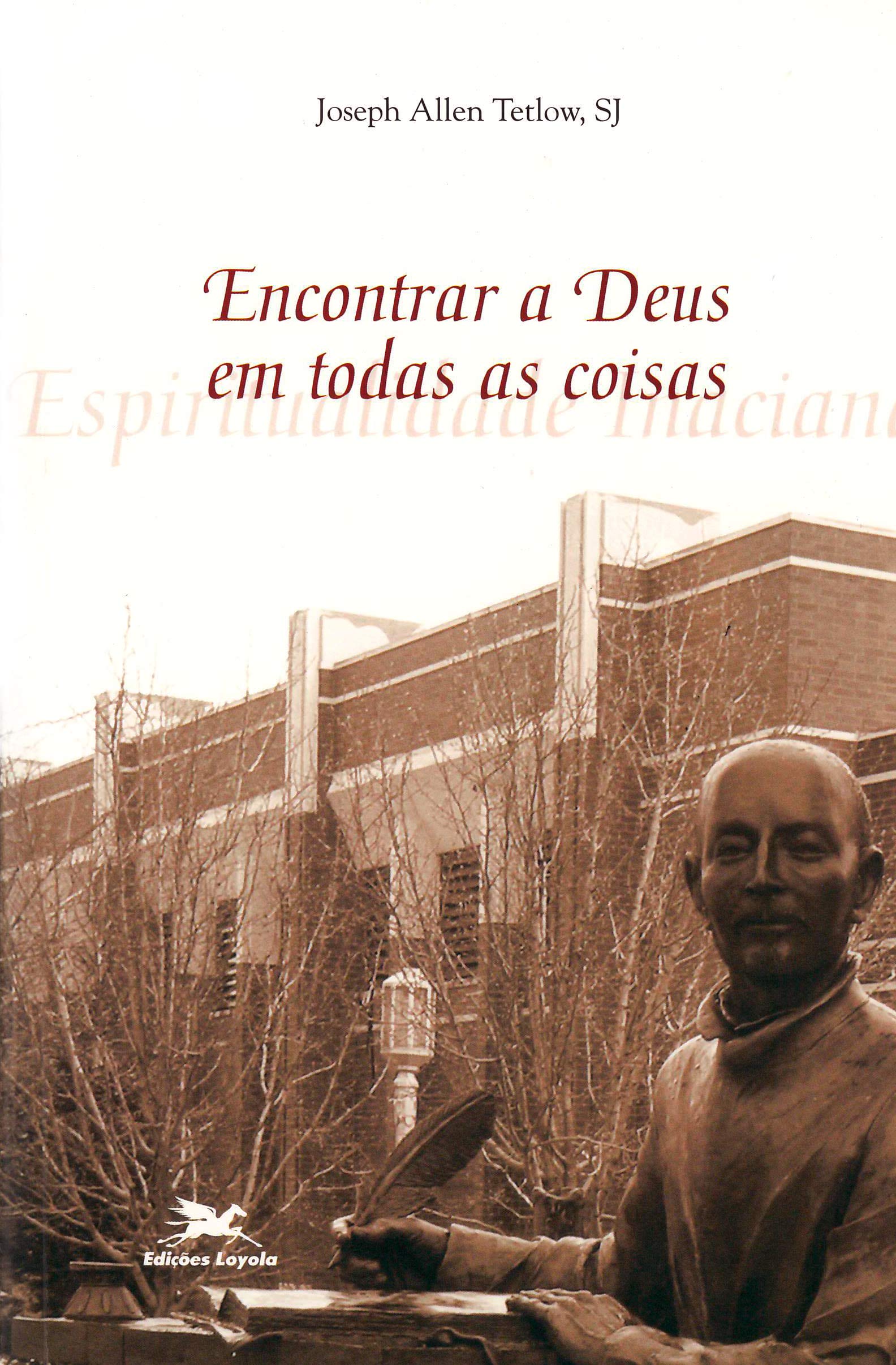 Encontrar A Deus Em Todas As Coisas. A Espiritualidade Inaciana Books