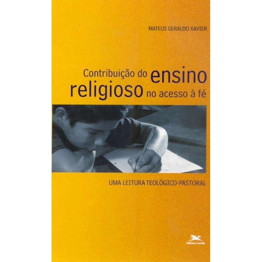 Contribuição do Ensino Religioso no Acesso à Fé. Uma Leitura Teológico-Pastoral Books