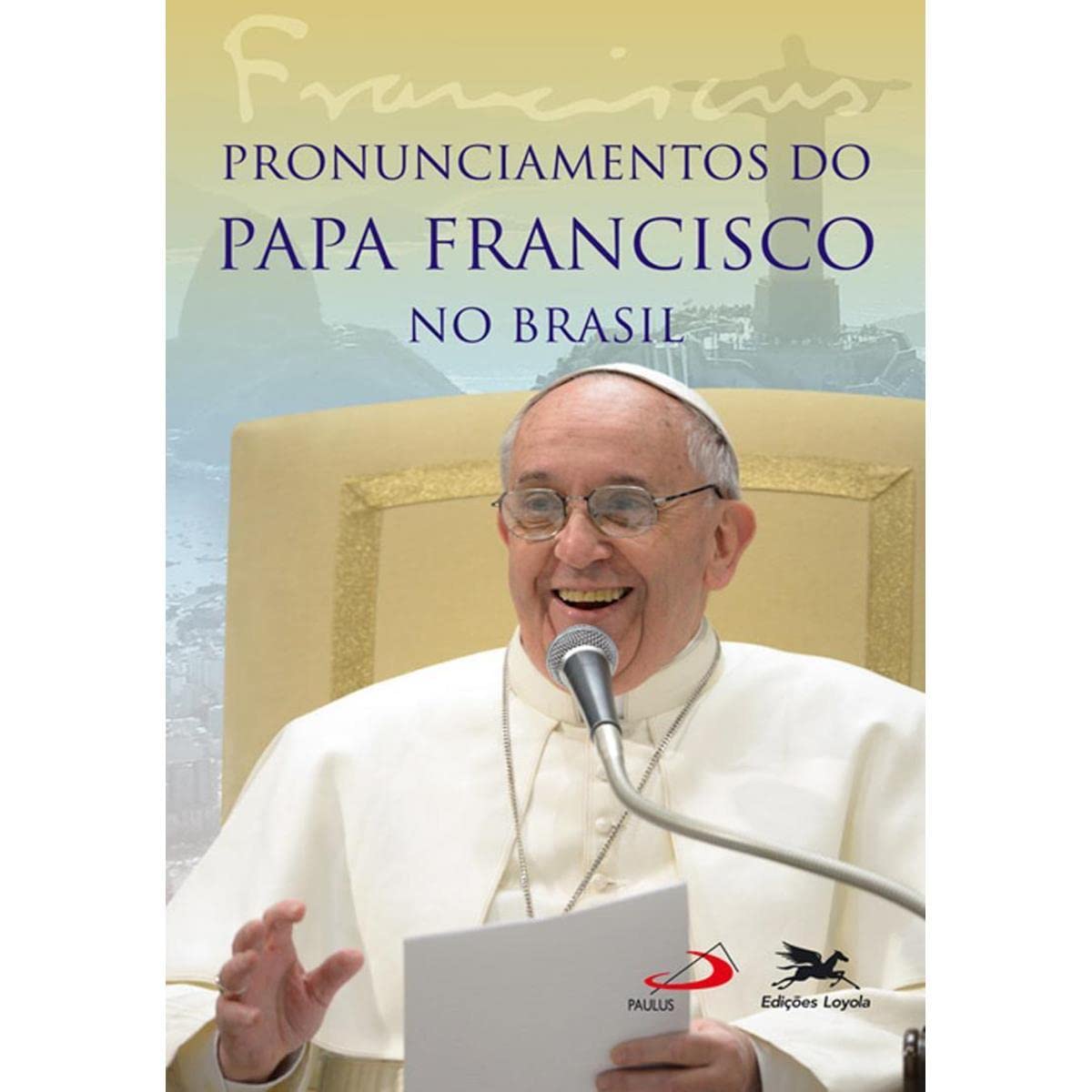 Pronunciamentos Do Papa Francisco No Brasil (Em Portuguese do Brasil) Books