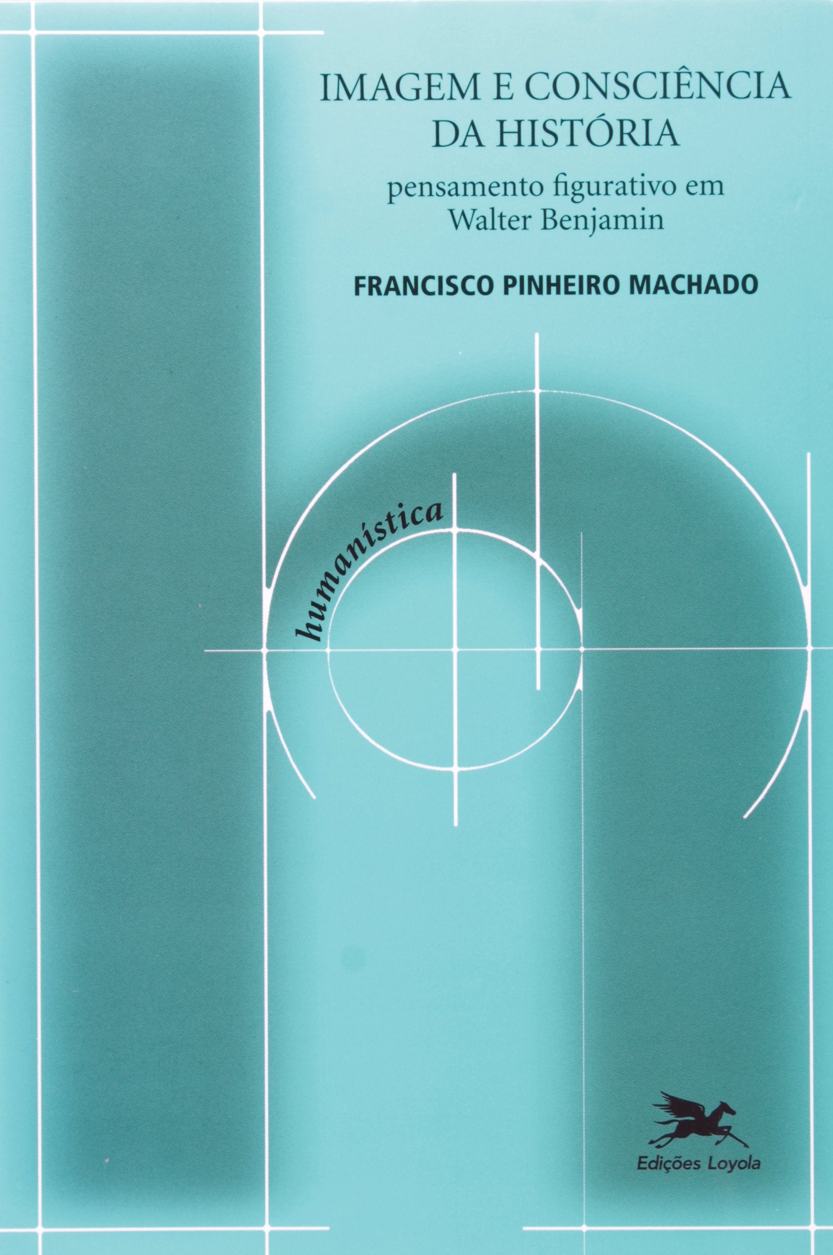 Imagem E Consciência Da História. Pensamento Figurativo Em Walter Benjamin (Em Portuguese do Brasil) book