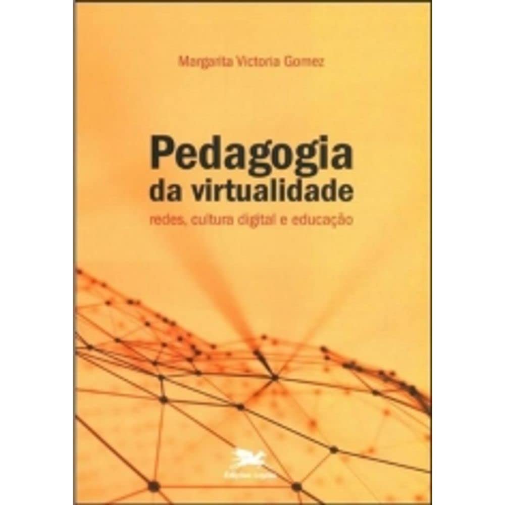 Pedagogia da Virtualidade. Redes, Cultura Digital e Educação (Em Portuguese do Brasil) Books