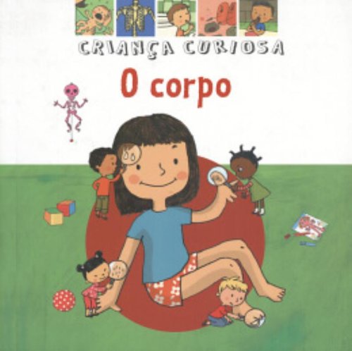 O Corpo - Coleção Criança Curiosa (Em Portuguese do Brasil) Books