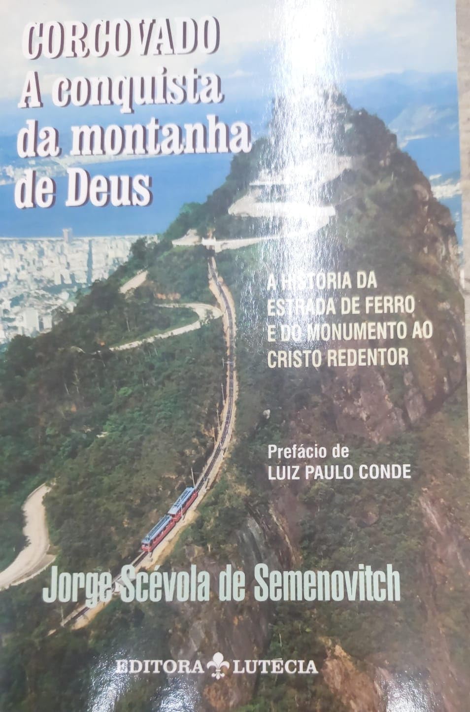 Corcovado, a conquista da montanha de Deus: A historia da Estrada de Ferro e do Monumento ao Cristo Redentor (Portuguese Edition) Books