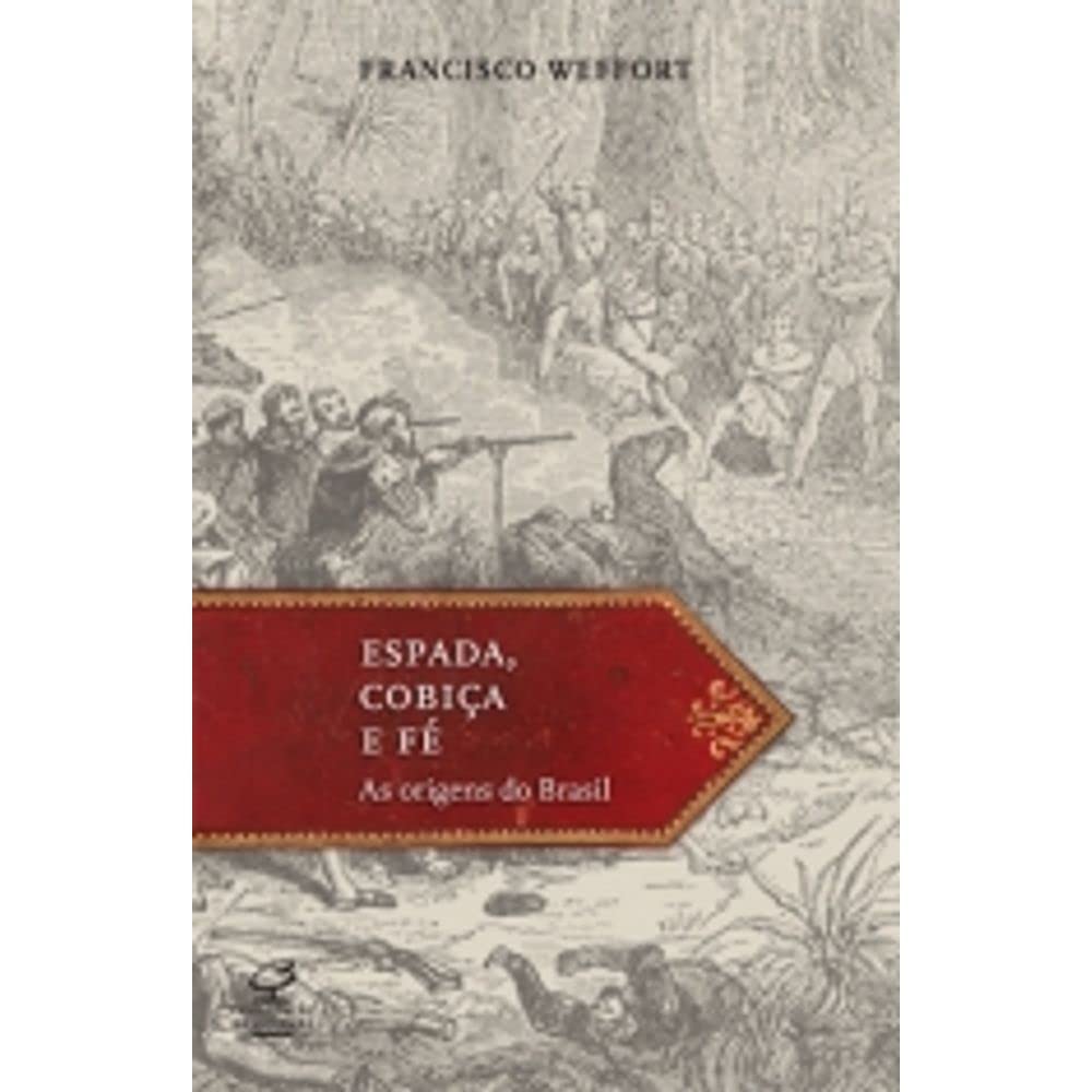 Espada, Cobiça E Fé. As Origens do Brasil (Em Portuguese do Brasil) Books