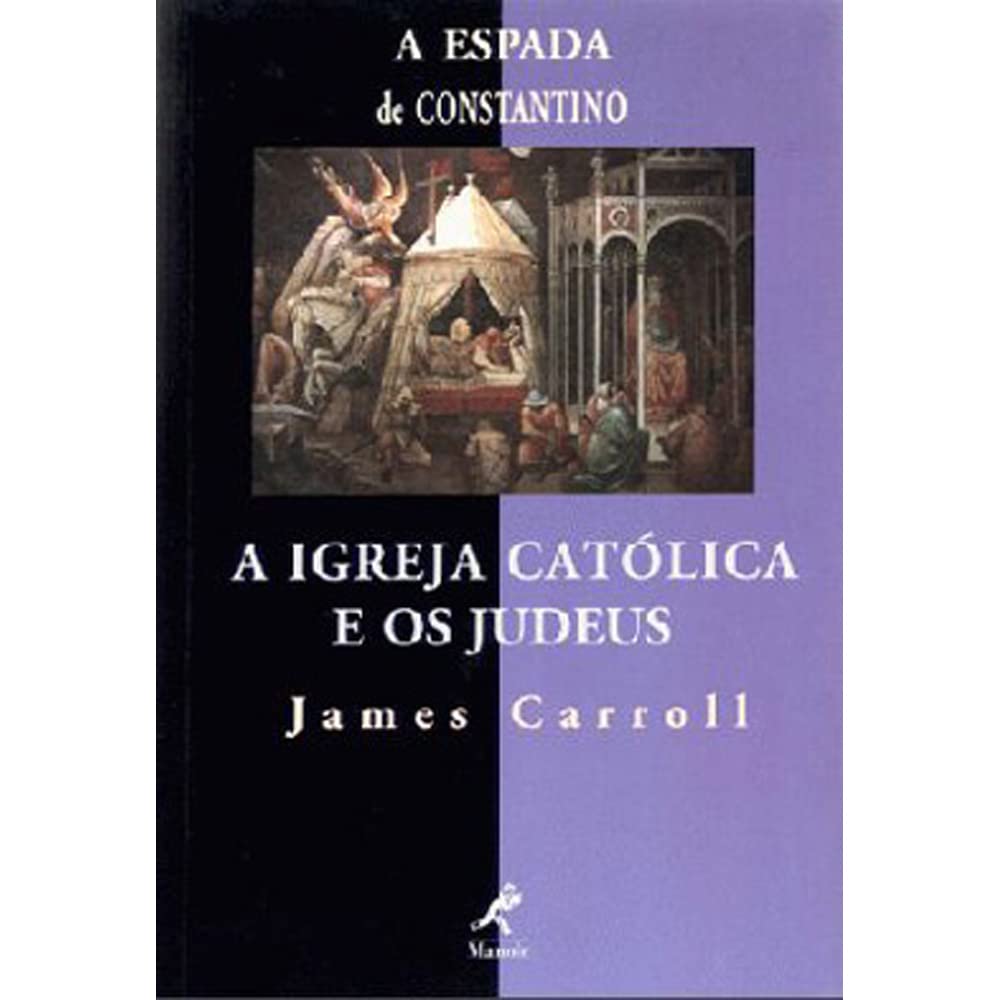 A Espada de Constantino. A Igreja Católica e os Judeus (Em Portuguese do Brasil) book