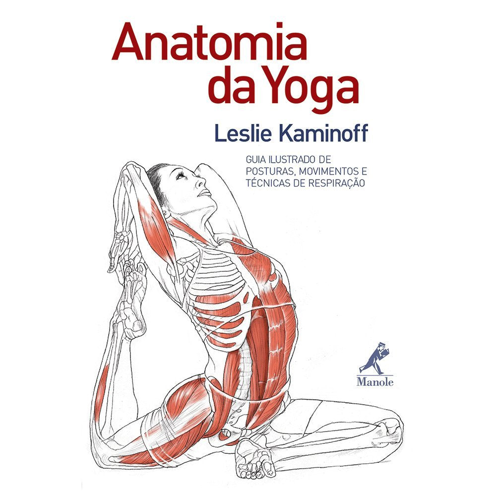 Anatomia da Yoga. Guia Ilustrado de Postura, Movimentos e Técnicas de Respiração (Em Portuguese do Brasil) Lifestyle
