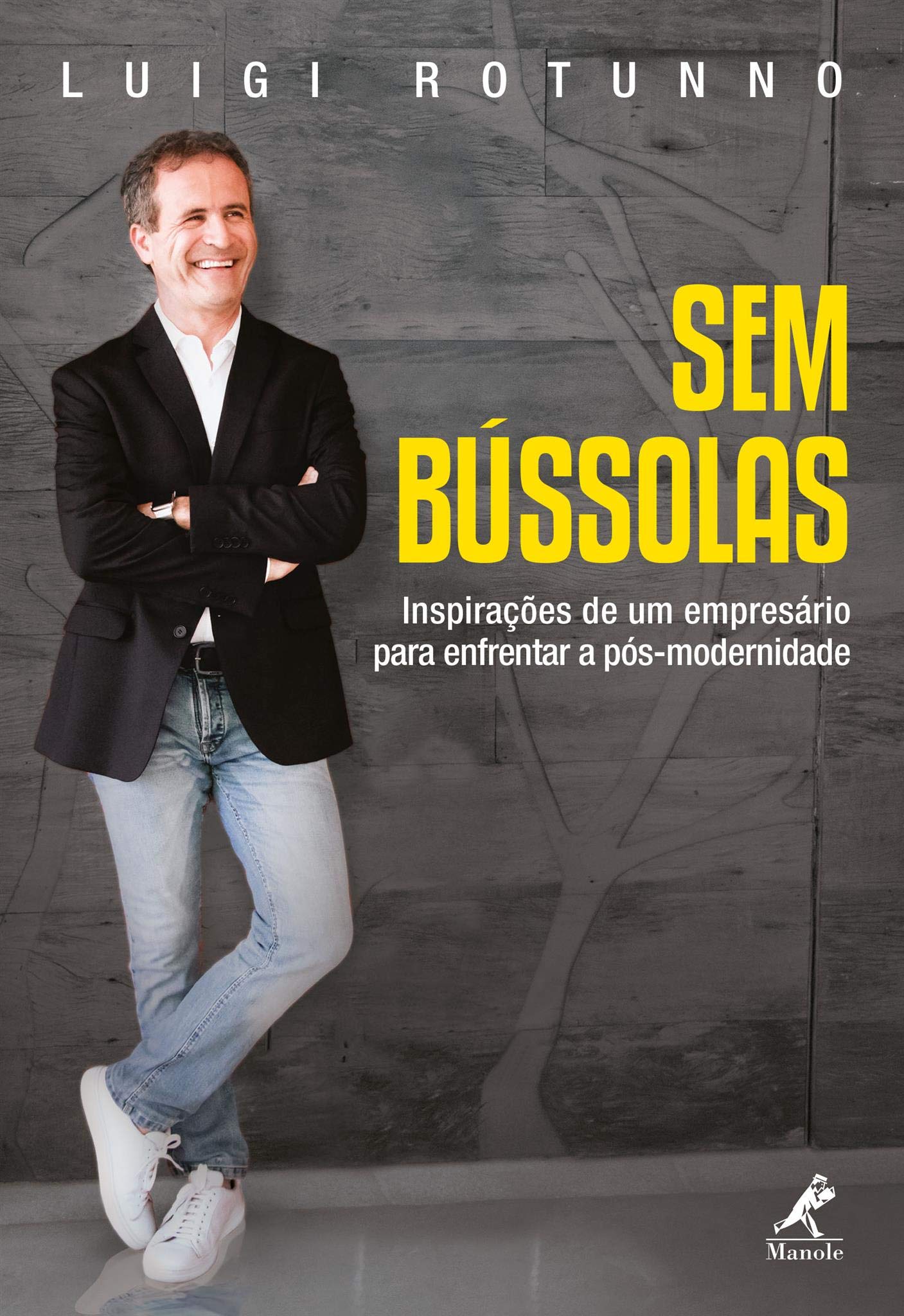Sem Bússolas: Inspirações de um Empresário Para Enfrentar a Pós-Modernidade Books