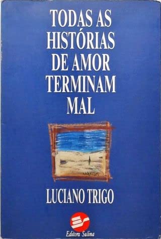 todas as historias de amor terminam mal trigo luciano Ed. 1990 Books