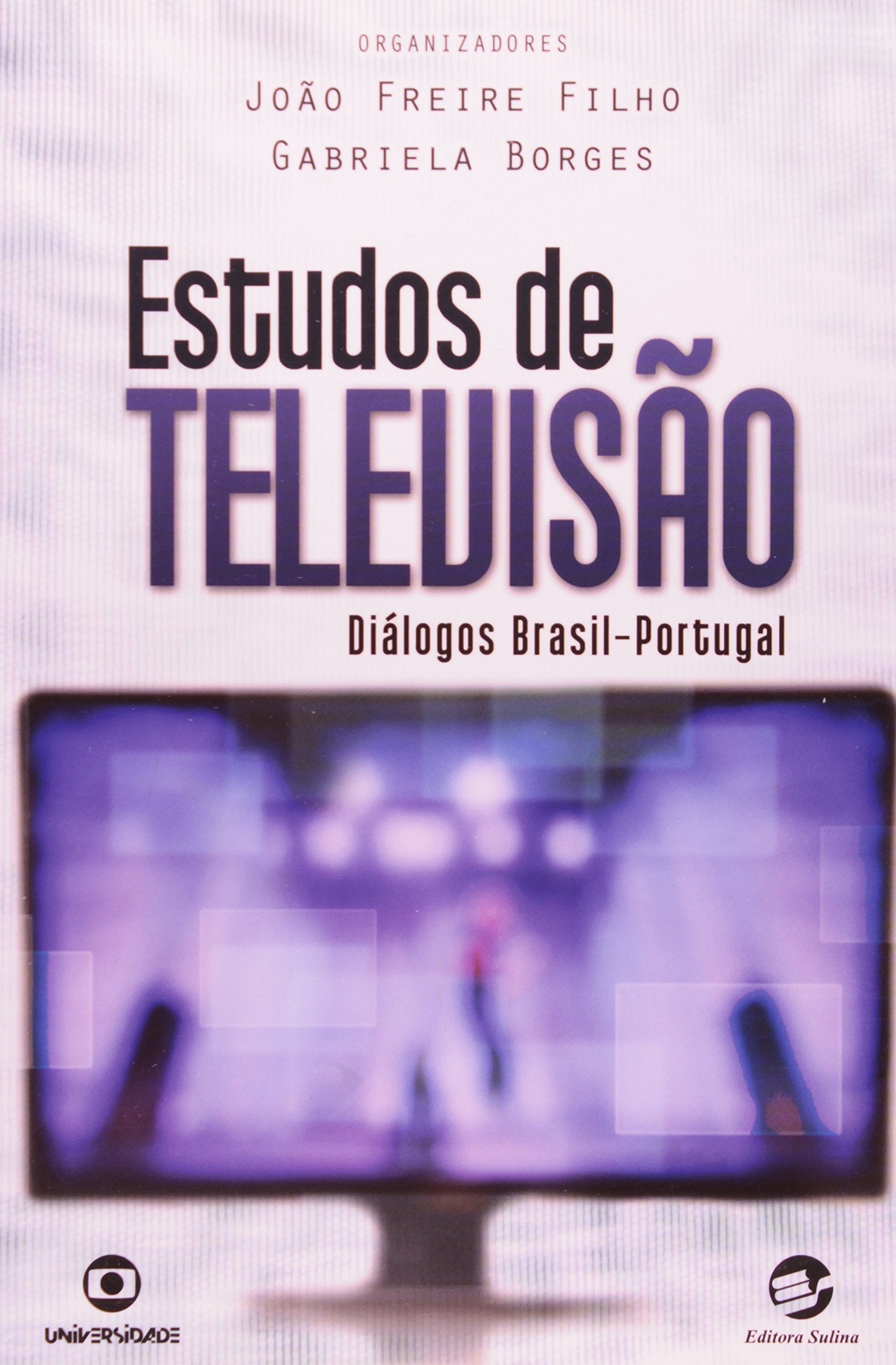 Estudos de Televisão. Diálogos Brasil Portugal Books
