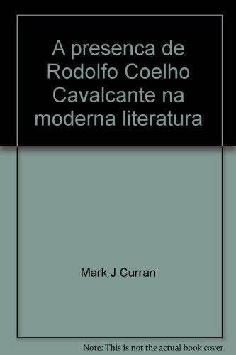 A presenca de Rodolfo Coelho Cavalcante na moderna literatura de cordel (Portuguese Edition) Books