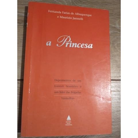 a princesa - depoimensto de um travesti brasileiro a um lider das brigadas vermelhas Books