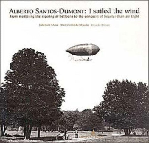 Alberto Santos-Dumont. I Sailed The Wind (Em Portuguese do Brasil) book