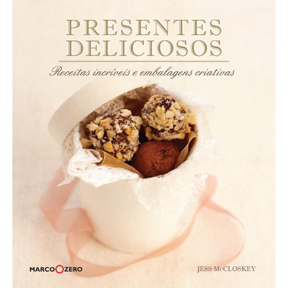 Presentes Deliciosos. Receitas Incríveis e Embalagens Criativas (Em Portuguese do Brasil) Books