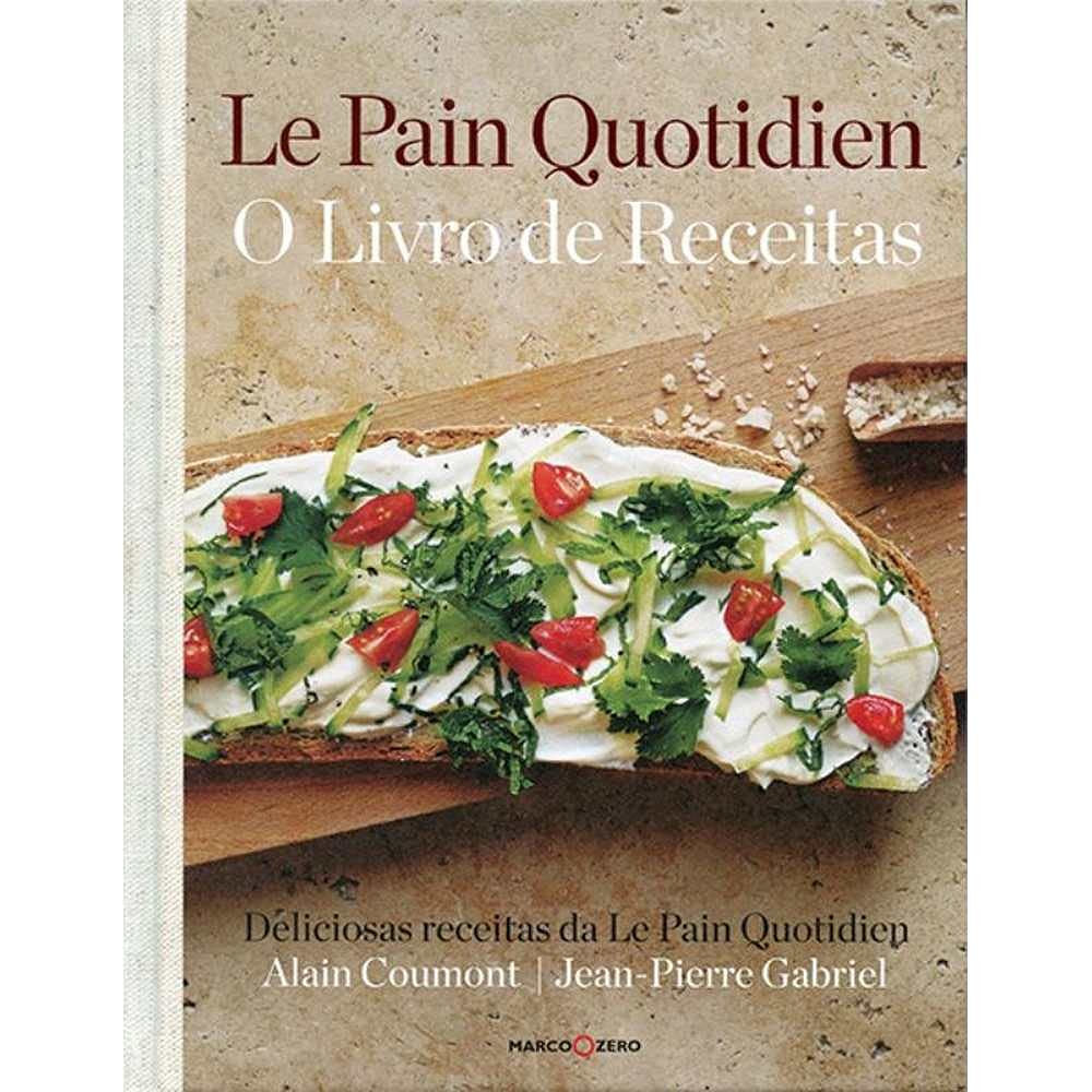 Le Pain Quotidien. O Livro de Receitas (Em Portuguese do Brasil) book
