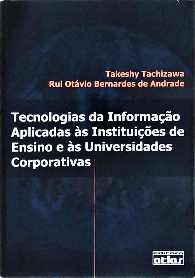 Tecnologias da Informação Aplicadas às Instituições de Ensino e às Universidades Corporativas Books