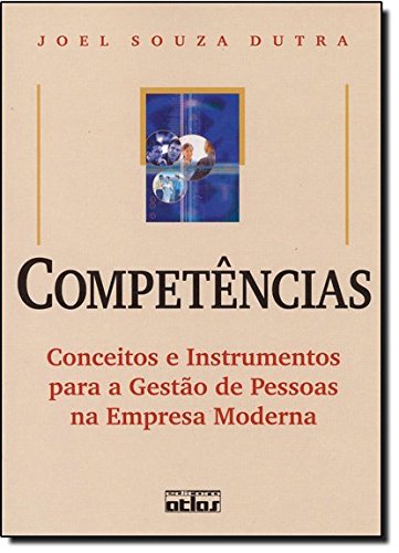 Competências. Conceitos e Instrumentos Para a Gestão de Pessoas na Empresa Moderna (Em Portuguese do Brasil) Books
