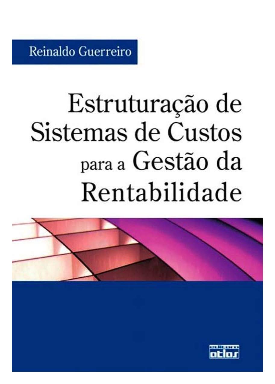 Estruturação de Sistemas de Custos Para a Gestão da Rentabilidade (Em Portuguese do Brasil) book