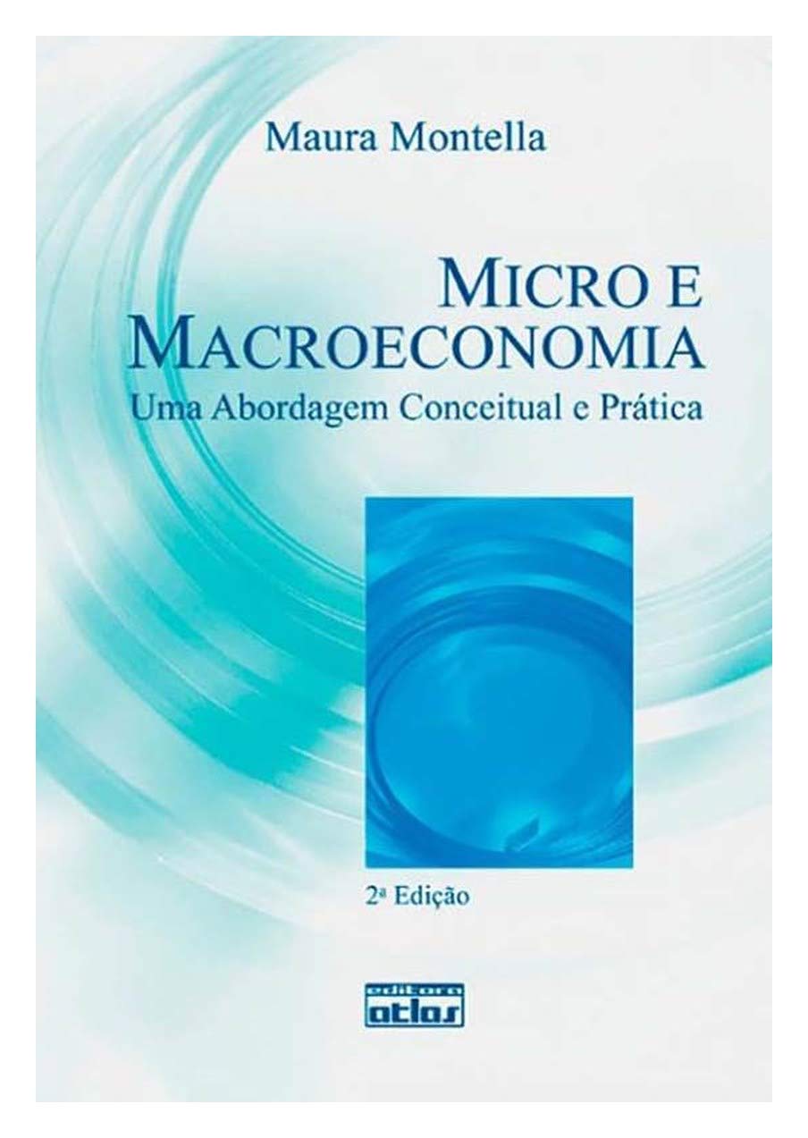 Micro e Macroeconomia. Uma Abordagem Conceitual e Prática (Em Portuguese do Brasil) book