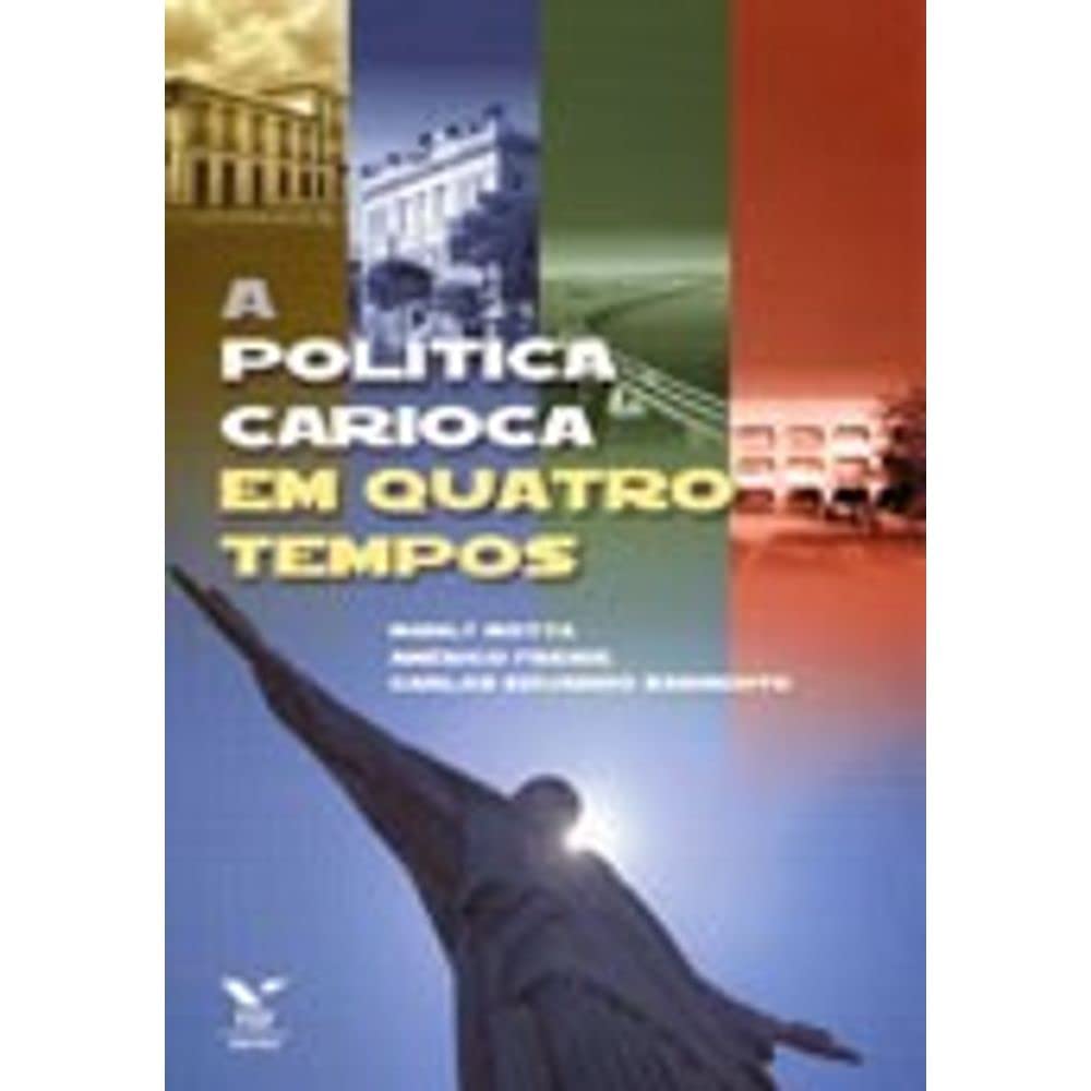 A Política Carioca em Quatro Tempos Books