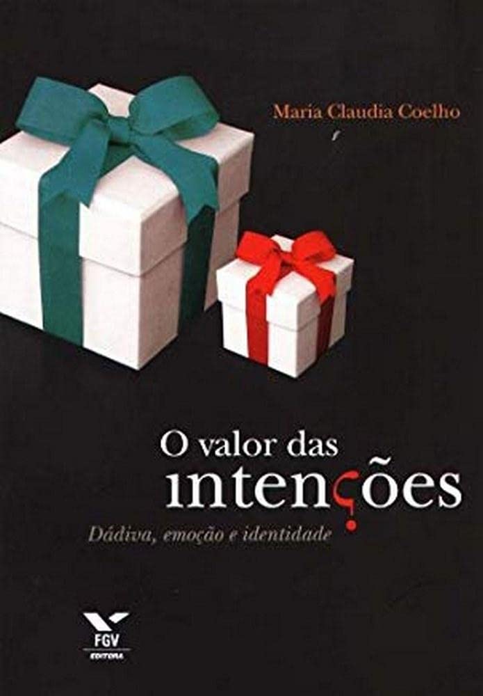 O Valor das Intenções. Dádiva, Emoção e Identidade Books