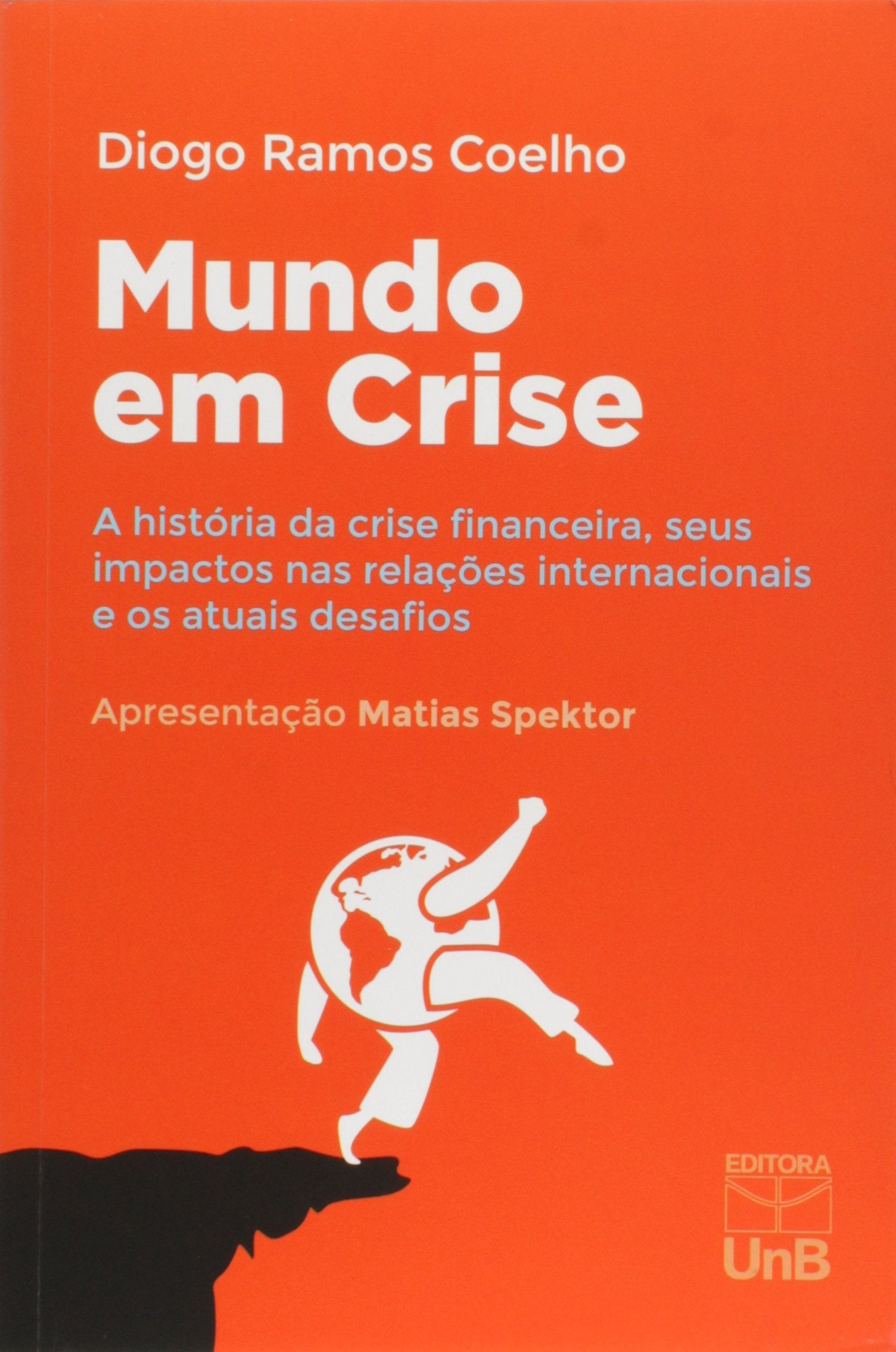Mundo em Crise. A História da Crise Financeira, Seus Impactos nas Relações Internacionais Books