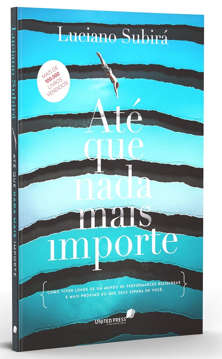 ATÉ QUE NADA MAIS IMPORTE: Como viver longe de um mundo de performances religiosas e mais próximo do que Deus espera de você Lifestyle