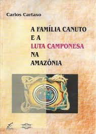 A Familia Canuto E A Luta Camponesa Na Amazonia (Portuguese Edition) Books