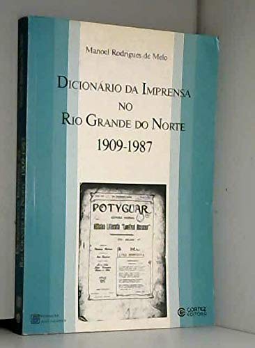 Dicionário da imprensa no Rio Grande do Norte, 1909-1987 (Coleção Documentos potiguares) (Portuguese Edition) Books