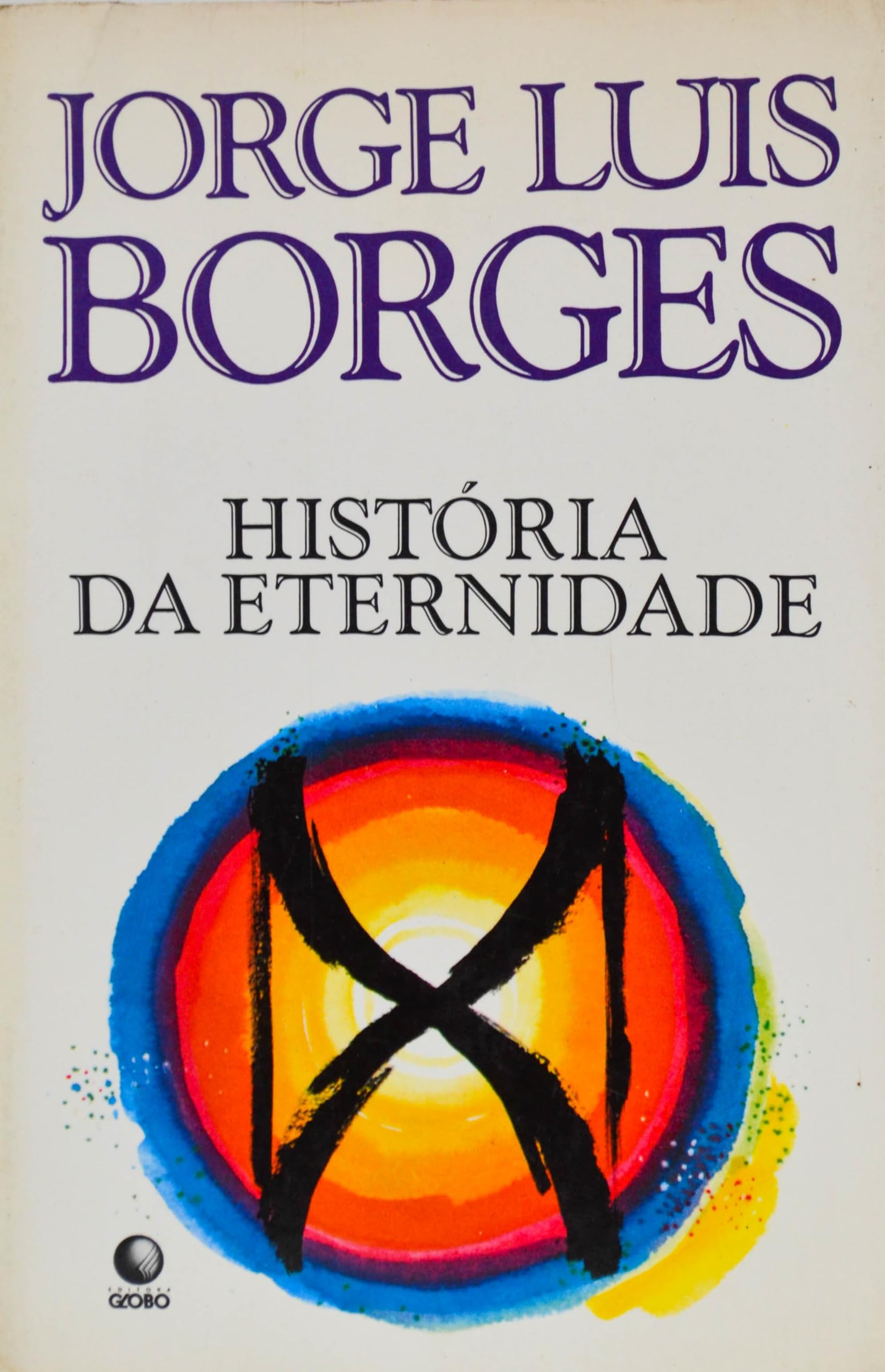historia da eternidade de jorge luis borges pela globo 1 Ed. 1991 Books