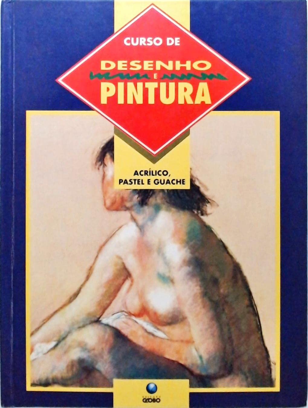 curso de desenho e pintura acrilico pastel e guache de cassia rocha pela globo 1995 Ed. 1995 Books