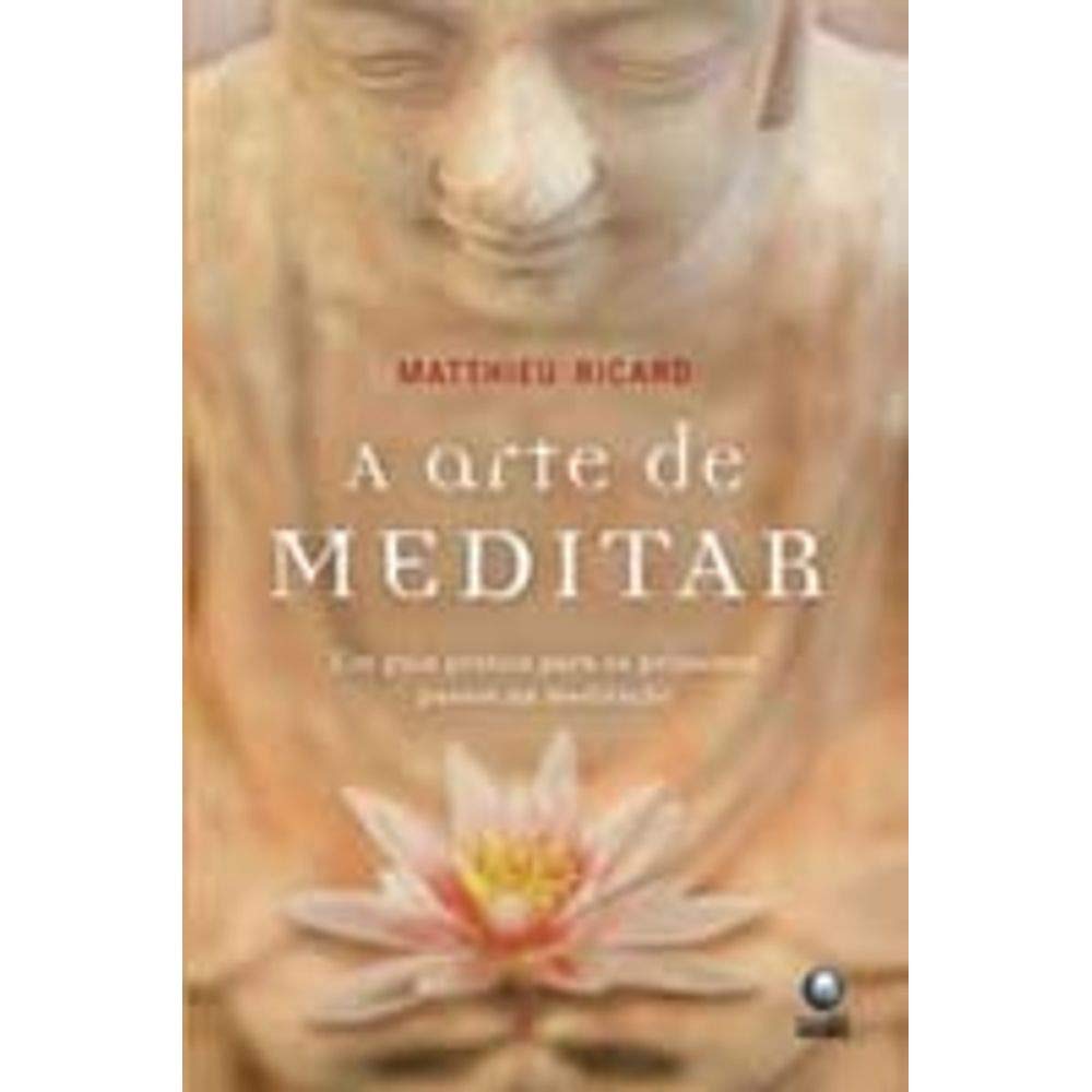A Arte de Meditar. Um Guia Pratico Para os Primeiros Passos na Meditação (Em Portuguese do Brasil) Books