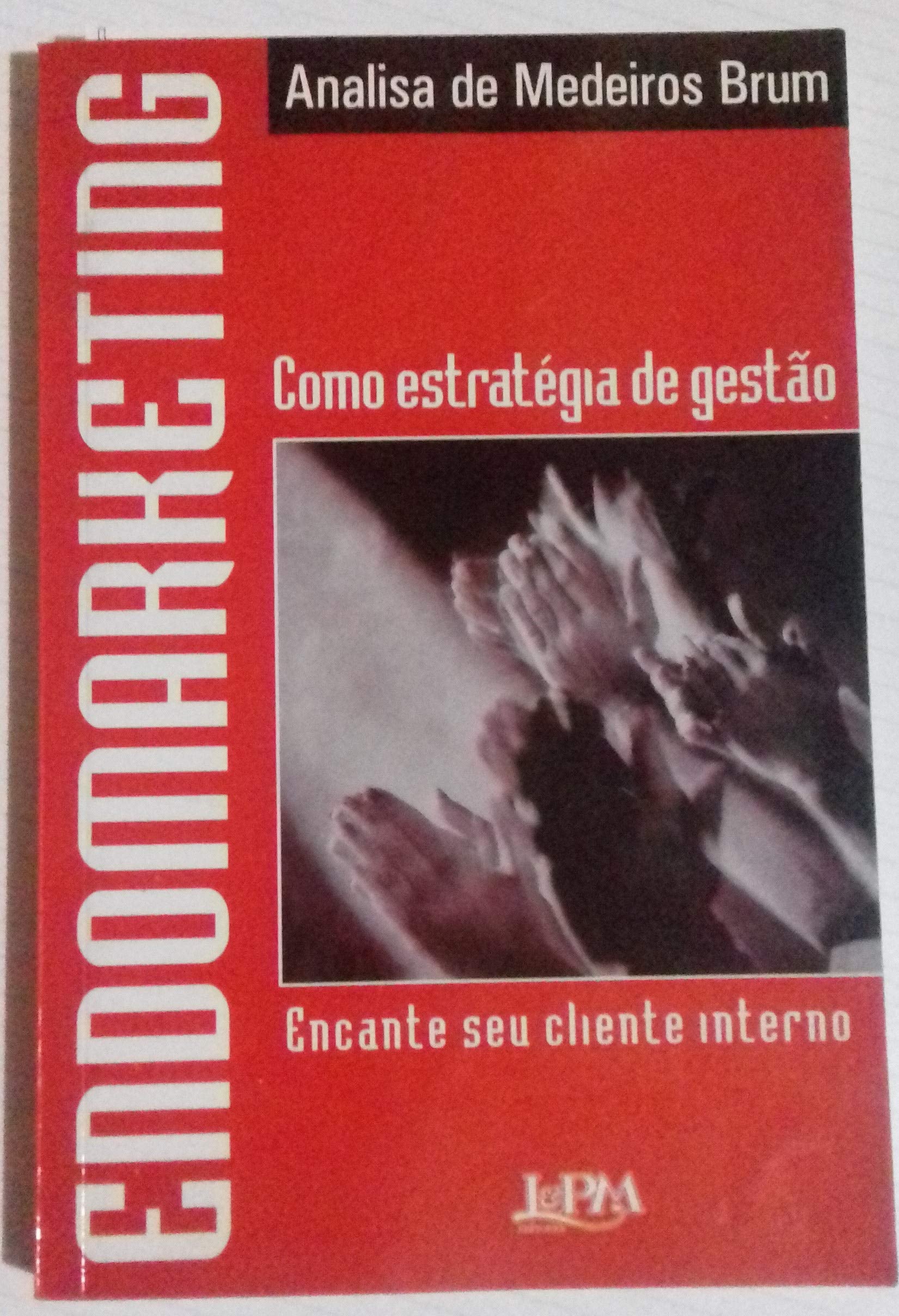 Endomarketing Como Estrategia De Gestão (Em Portuguese do Brasil) Books