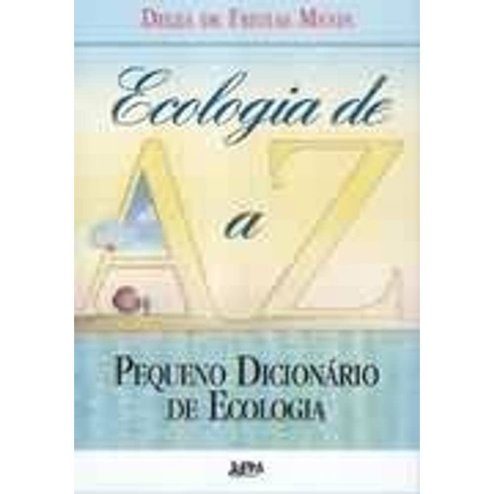 Ecologia De A A Z - Pequeno Dicionario Ecologico (Em Portuguese do Brasil) Books