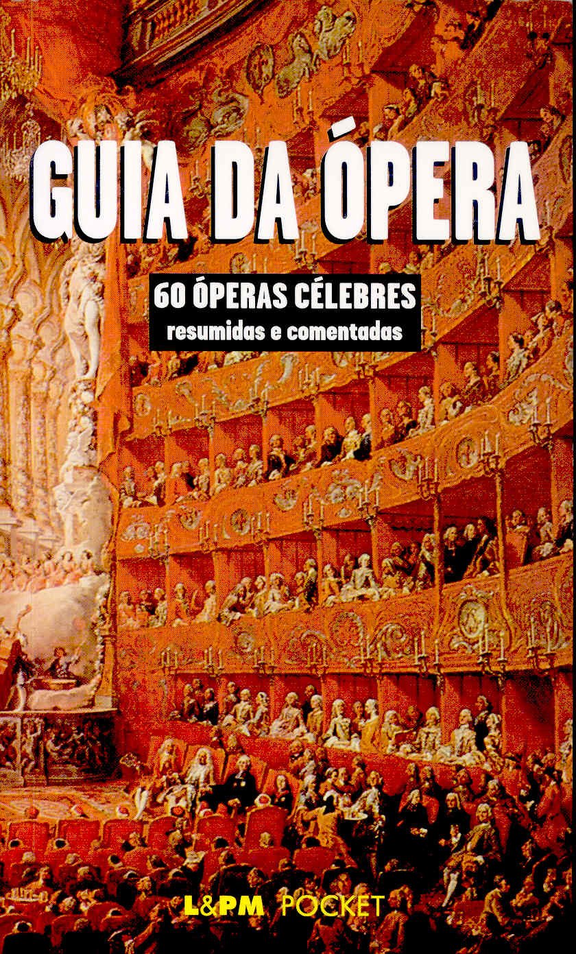 Guia Da Opera. 60 Operas Celebres Resumidas E Comentadas (Em Portuguese do Brasil) book
