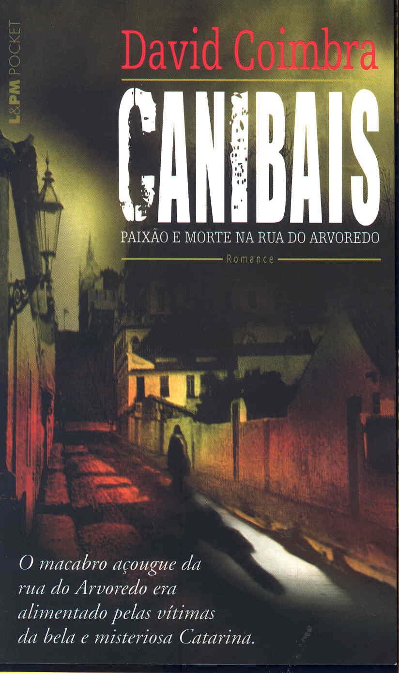 Canibais. Paixão E Morte Na Rua Do Arvoredo - Coleção L&PM Pocket (Em Portuguese do Brasil) book