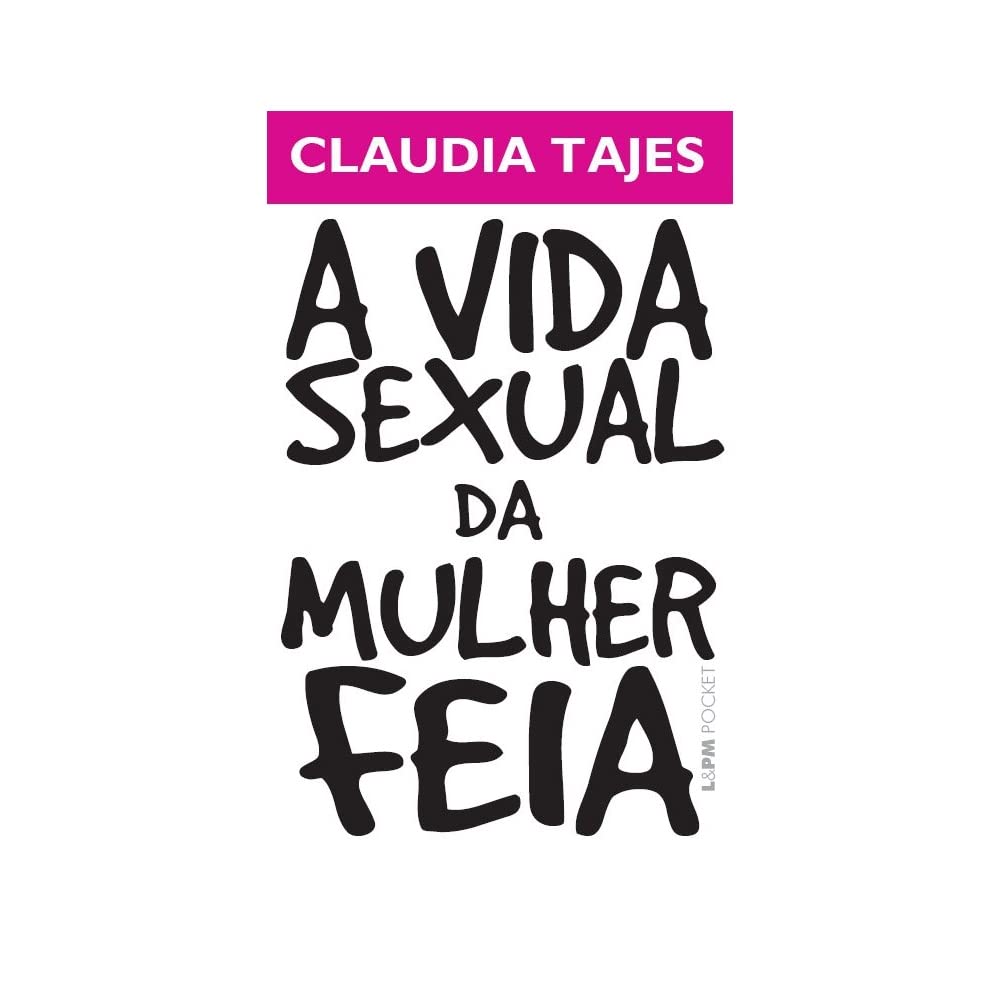 A Vida Sexual Da Mulher Feia - Coleção L&PM Pocket (Em Portuguese do Brasil) Books