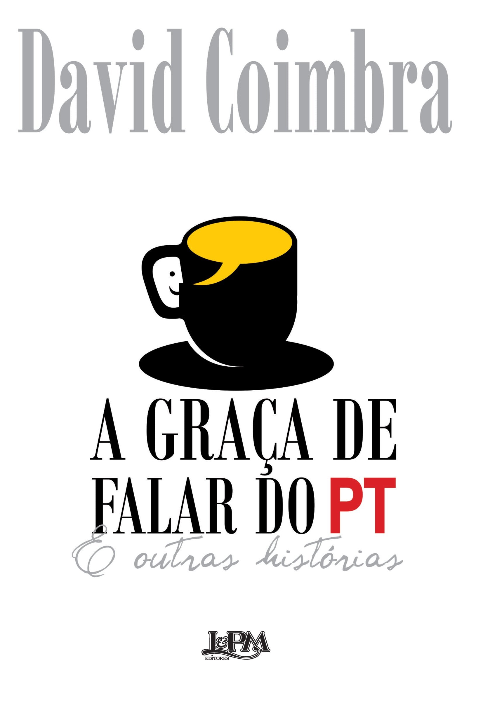 A Graça de Falar do PT e Outras Historias (Em Portuguese do Brasil) book