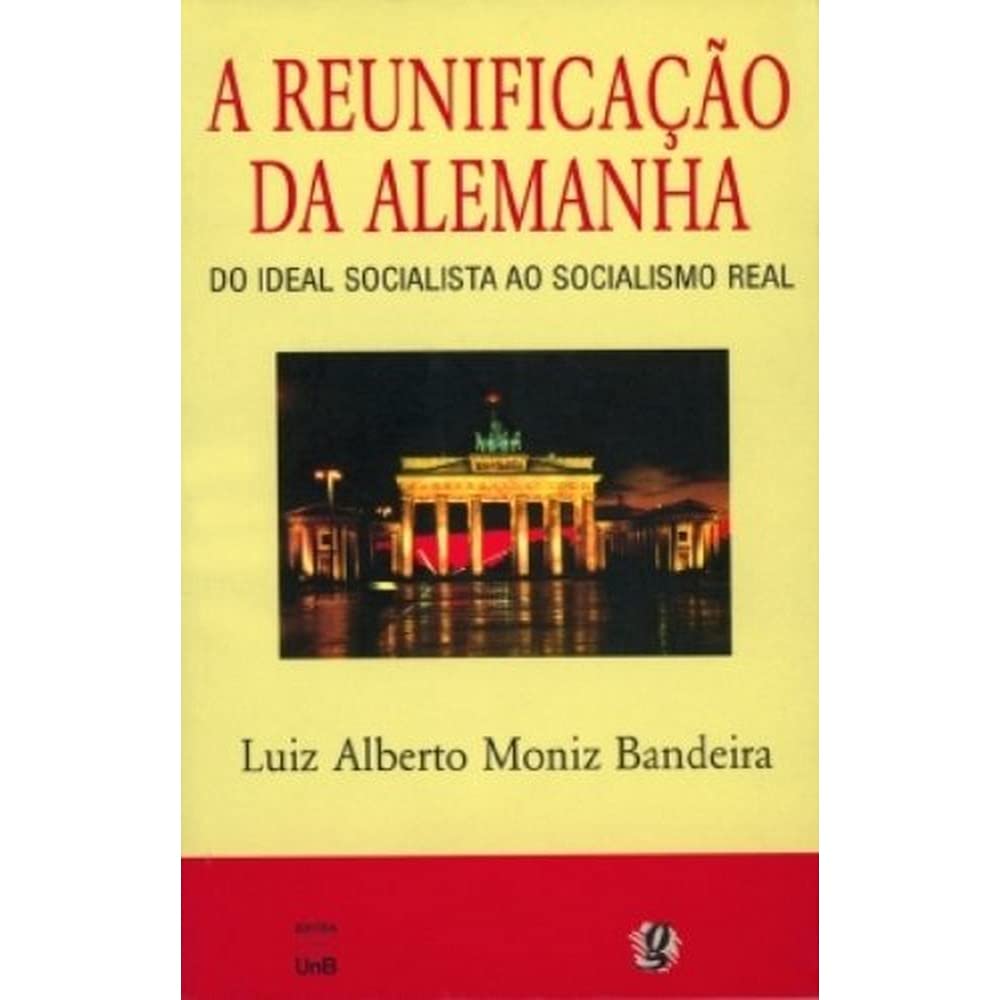 A Reunificacao Da Alemanha. Do Ideal Socialista Ao Socialismo Real (Em Portuguese do Brasil) book