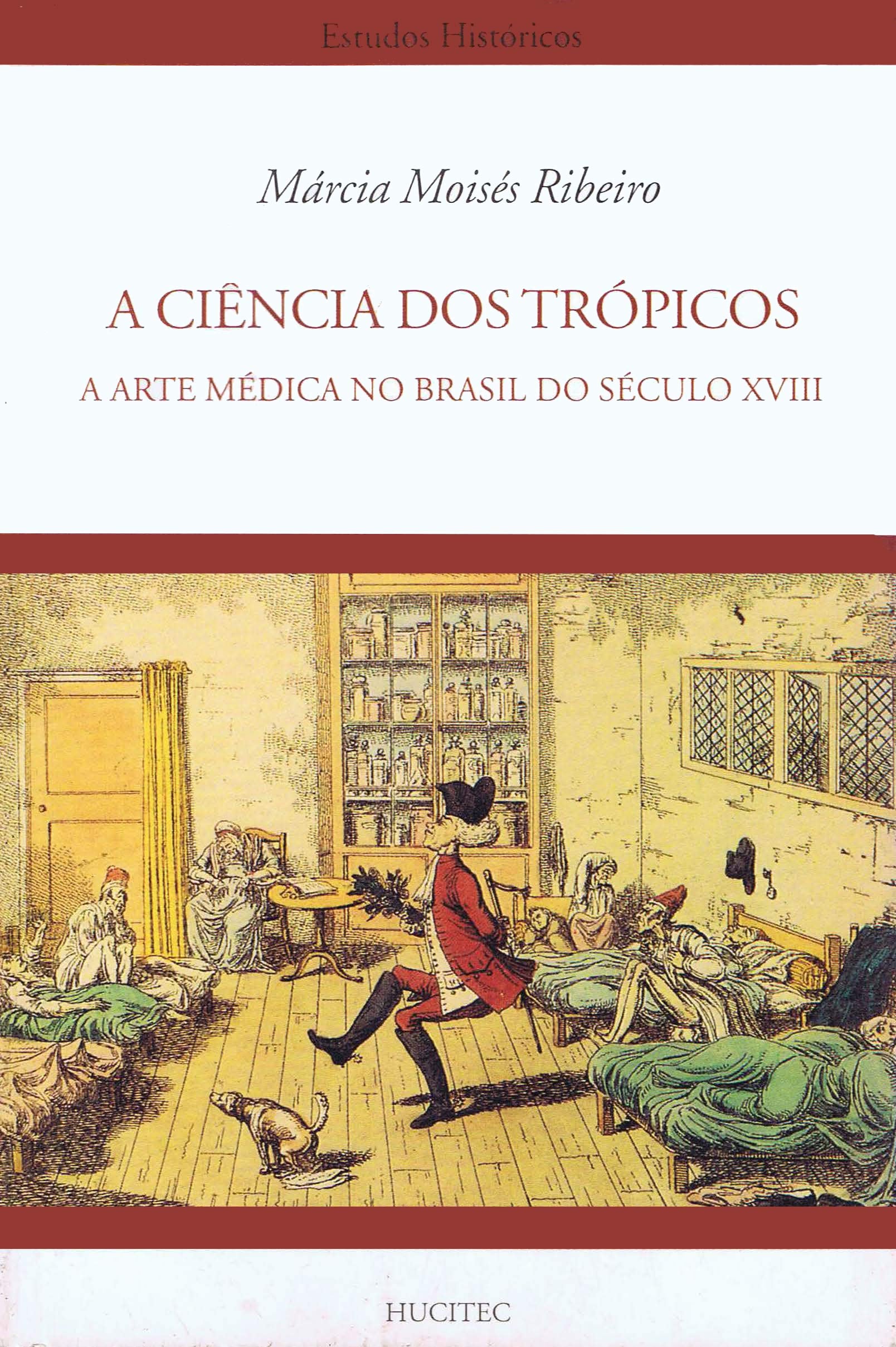 A Ciência Dos Tropicos. A Arte Medica No Brasil book