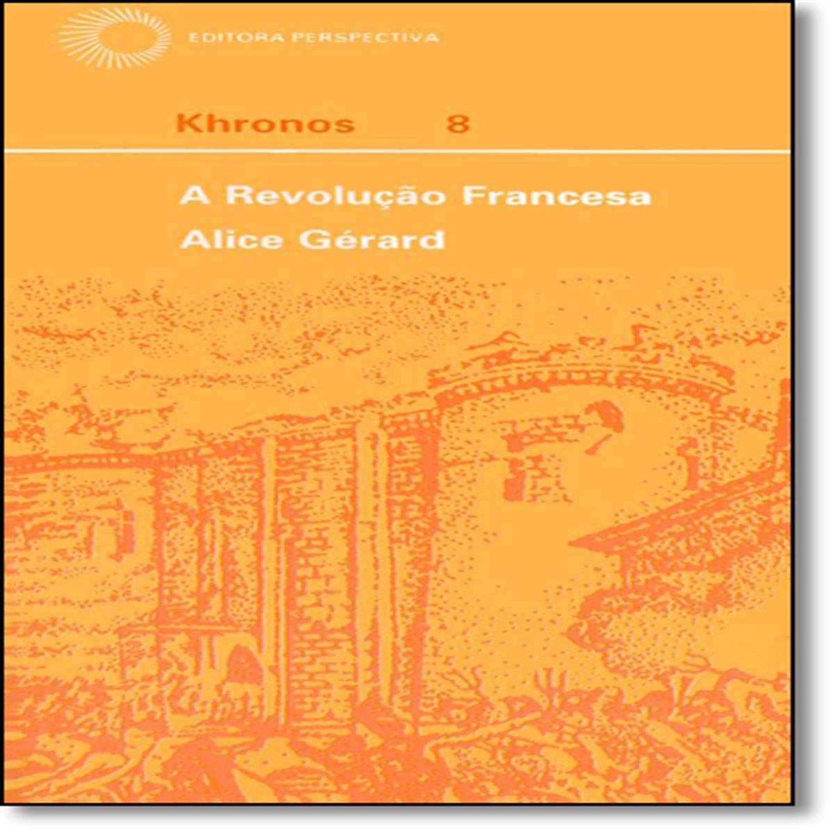 A Revolução Francesa. Mitos E Interpretacoes (Em Portuguese do Brasil) Books