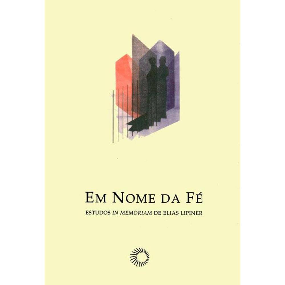 Em Nome da Fe. Estudos In Memoriam de Elias Lipiner (Em Portuguese do Brasil) Books