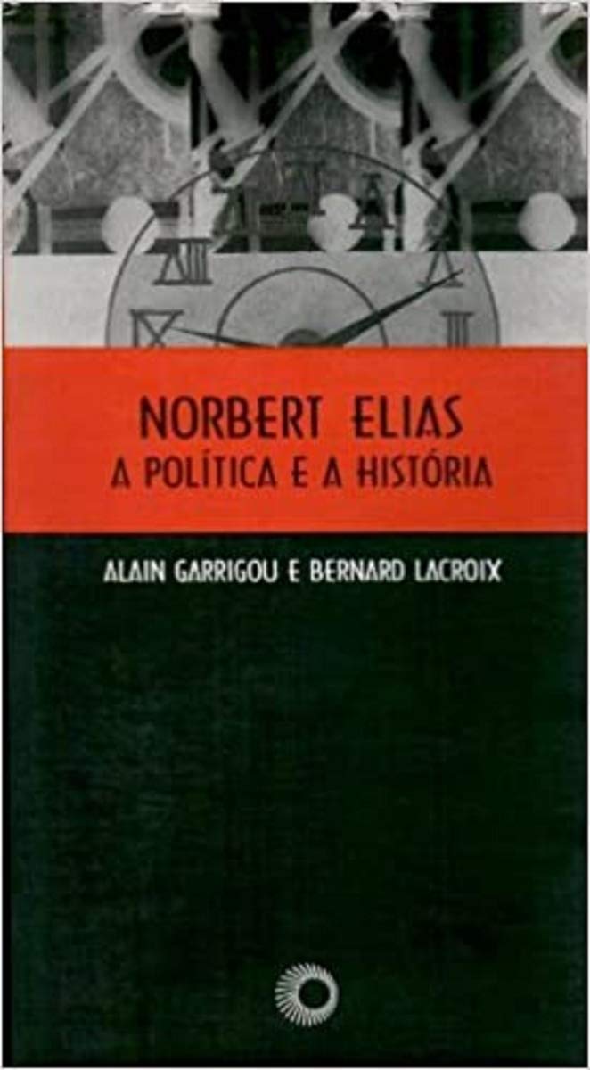 Norbert Elias. A Política e a História (Em Portuguese do Brasil) Books